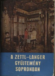 Thier László - A Zettl-Langer gyűjtemény Sopronban [antikvár]