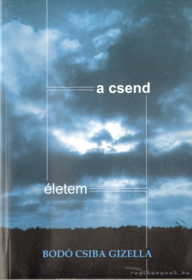 Bodó Csiba Gizella - A csend - életem [antikvár]