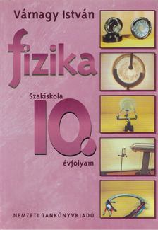 Várnagy István - Fizika szakiskola 10. évfolyam [antikvár]