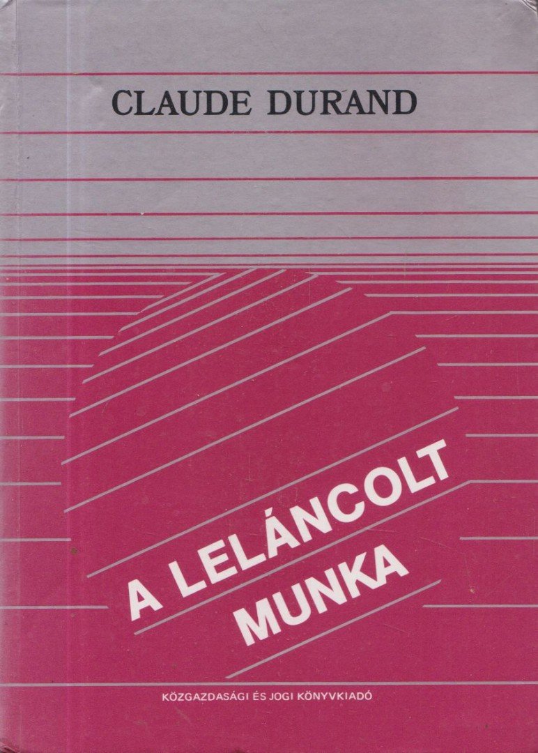 Claude Durand - A leláncolt munka [antikvár]