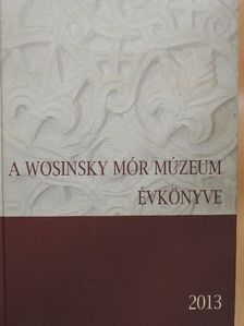 Balázs Kovács Sándor - A Wosinsky Mór Múzeum évkönyve 2013 [antikvár]