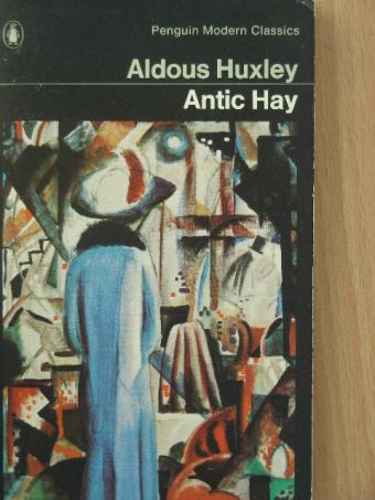 Aldous Huxley - Antic Hay [antikvár]