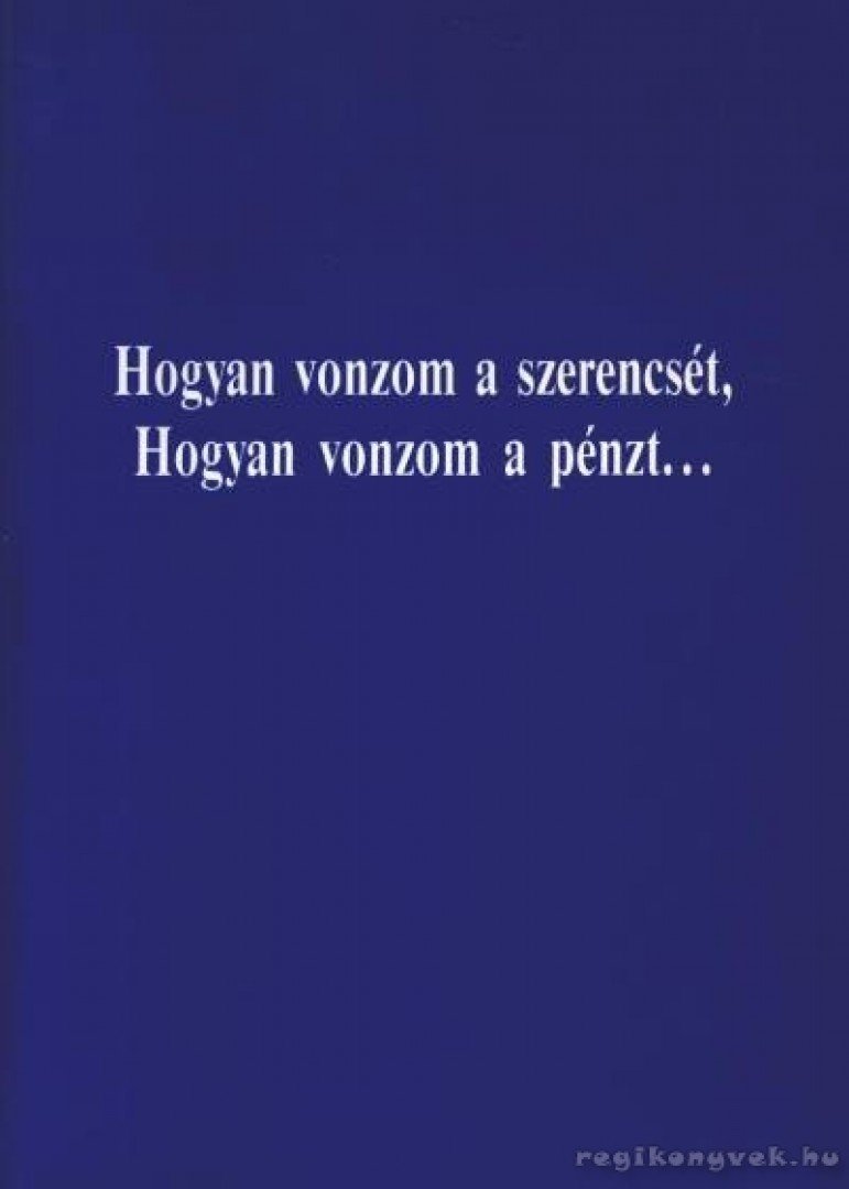 Daniel Clemon - Hogyan vonzom a szerencsét, hogyan vonzom a pénzt... [antikvár]
