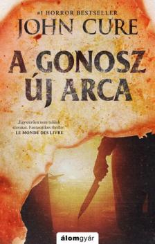 CURE, JOHN - A GONOSZ ÚJ ARCA