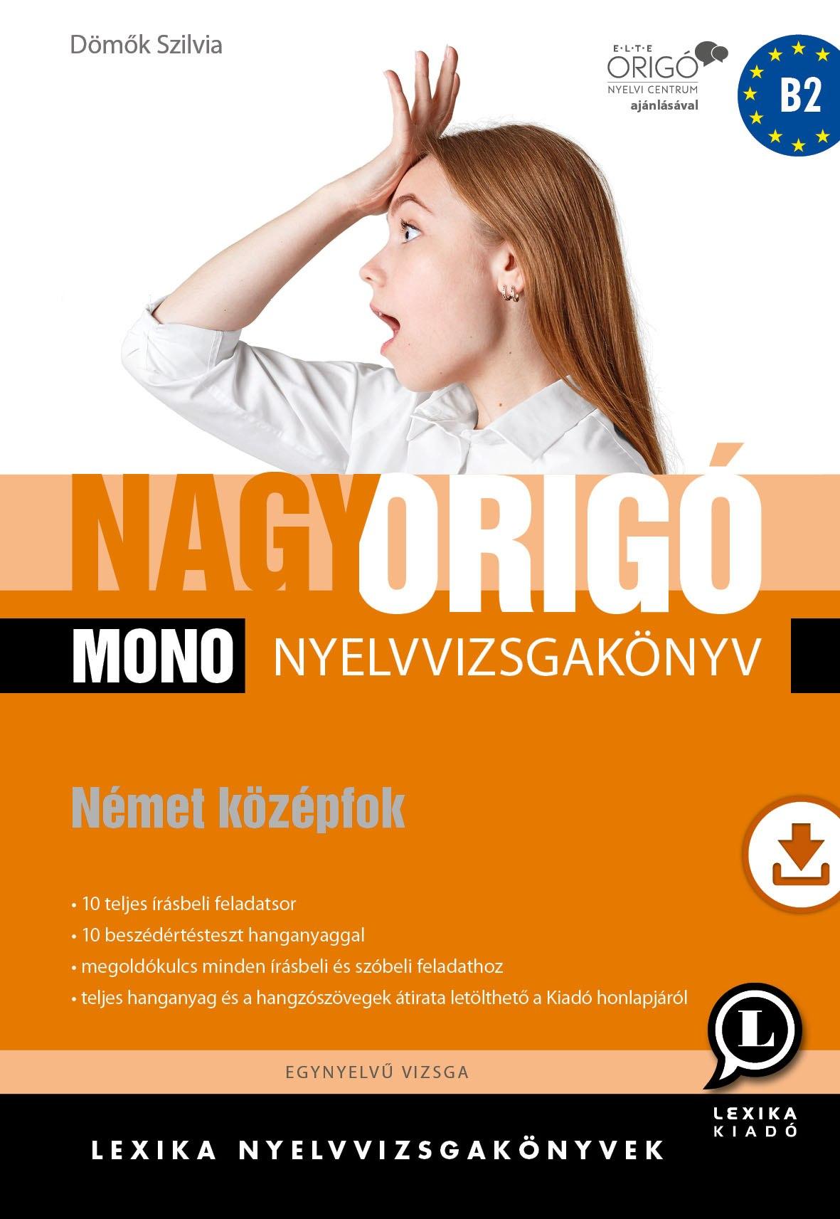 Dömők Szilvia - Nagy Origó MONO nyelvvizsgakönyv - Német középfok. Egynyelvű vizsga