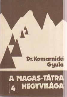 DR. KOMARNICKI GYULA - A Magas-Tátra hegyvilága 4. [antikvár]