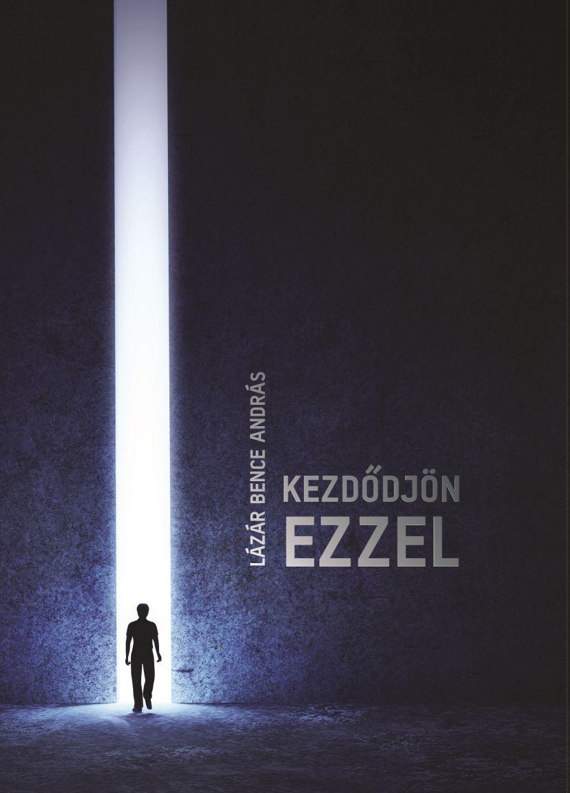 Lázár Bence András - Kezdődjön ezzel [szépséghibás]