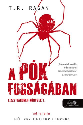 T.R. Ragan - A pók fogságában (Lizzy Gardner-könyvek 1.) [szépséghibás]