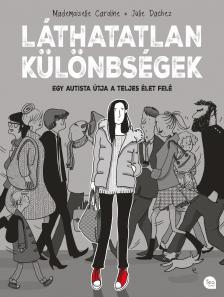 Mademoiselle Caroline - Julie Dachez - Láthatatlan különbségek Egy autista útja a teljes élet felé