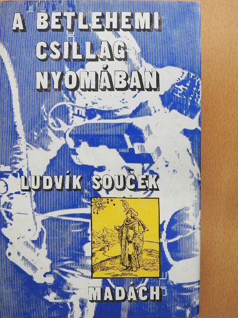 Ludvik Soucek - A betlehemi csillag nyomában [antikvár]