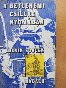 Ludvik Soucek - A betlehemi csillag nyomában [antikvár]