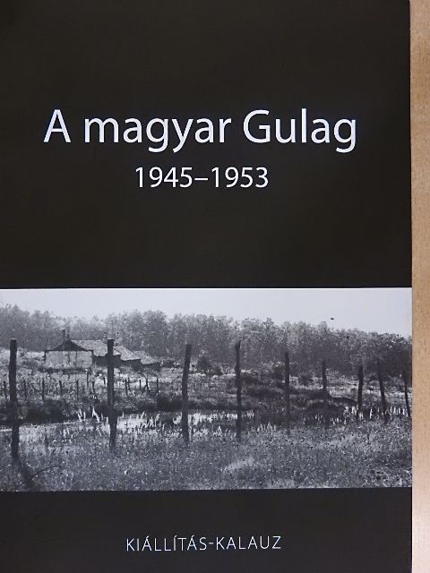 A magyar Gulag 1945-1953 [antikvár]