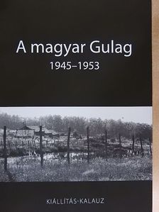 A magyar Gulag 1945-1953 [antikvár]