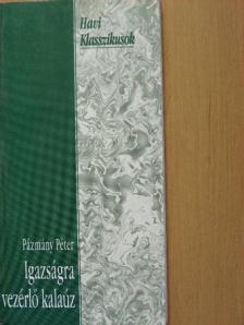 Pázmány Péter - Igazságra vezérlő kalaúz [antikvár]