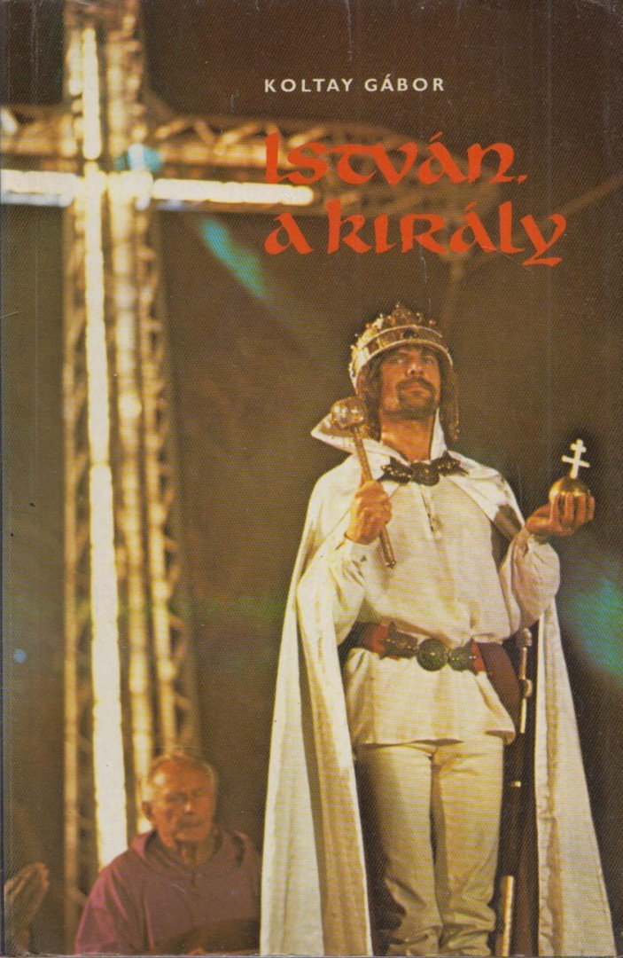 KOLTAY GÁBOR - István, a király [antikvár]