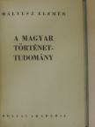 Mályusz Elemér - A magyar történettudomány [antikvár]