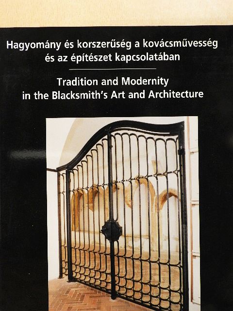 Hagyomány és korszerűség a kovácsművesség és az építészet kapcsolatában [antikvár]