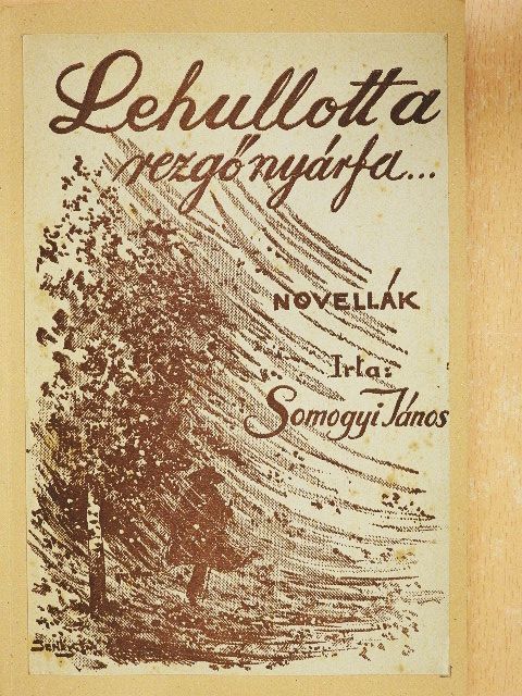 Somogyi János - Lehullott a rezgő nyárfa... [antikvár]