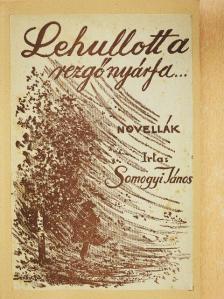 Somogyi János - Lehullott a rezgő nyárfa... [antikvár]