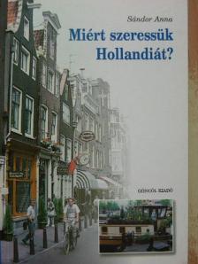 Sándor Anna - Miért szeressük Hollandiát? [antikvár]
