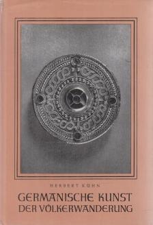 Herbert Kühn - Germanische Kunst der Völkerwanderung [antikvár]