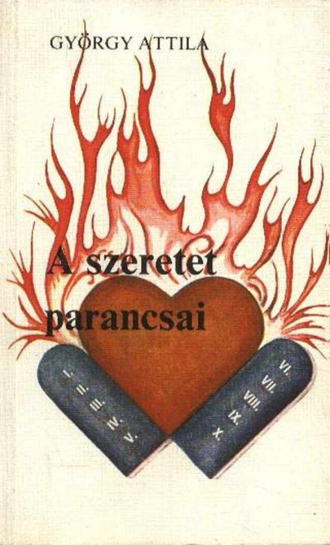GYÖRGY ATTILA - A szeretet parancsai [antikvár]