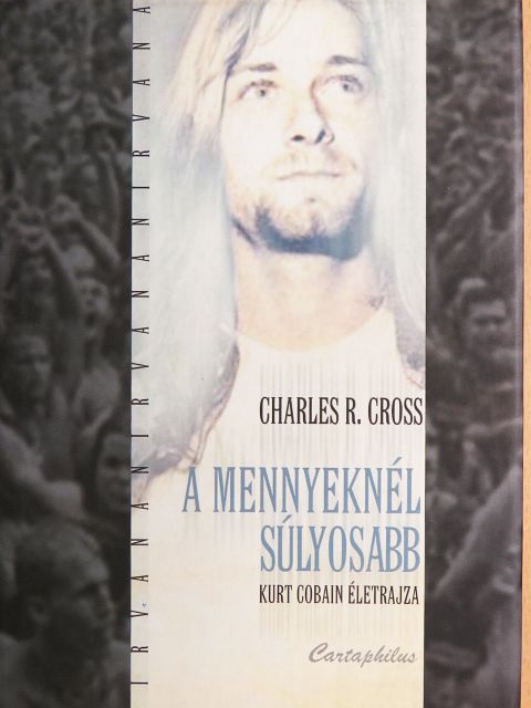 Charles R. Cross - A mennyeknél súlyosabb [antikvár]