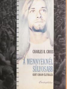 Charles R. Cross - A mennyeknél súlyosabb [antikvár]
