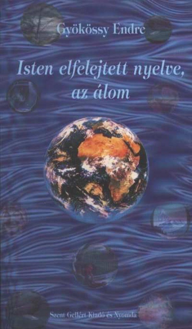 GYÖKÖSSY ENDRE - Isten elfelejtett nyelve, az álom [antikvár]