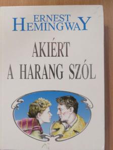 Ernest Hemingway - Akiért a harang szól [antikvár]