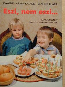 Bencsik Klára - Eszi, nem eszi... [antikvár]