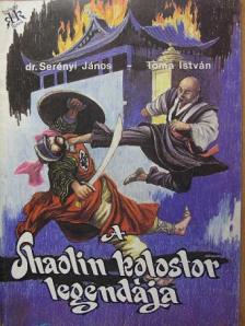 Dr. Serényi János - A Shaolin kolostor legendája [antikvár]