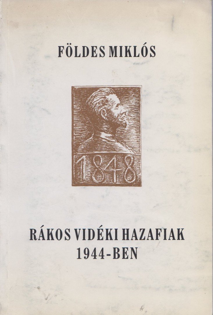 Földes Miklós - Rákos vidéki hazafiak 1944-ben (dedikált) [antikvár]