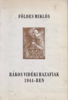 Földes Miklós - Rákos vidéki hazafiak 1944-ben (dedikált) [antikvár]
