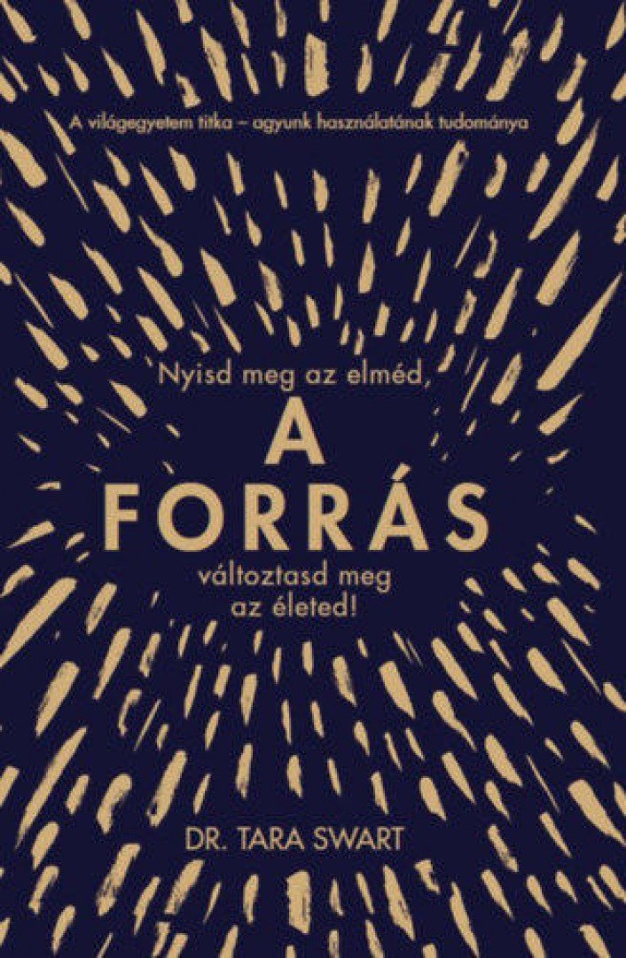 Dr. Tara Swart - A forrás - Nyisd meg az elméd, változtasd meg az életed! [antikvár]