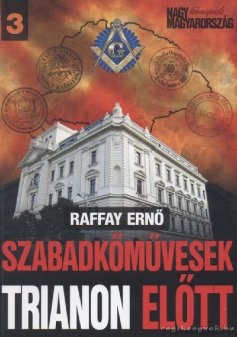 Raffay Ernő - Szabadkőművesek Trianon előtt [antikvár]