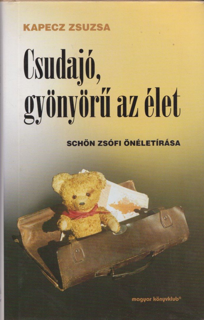Kapecz Zsuzsa - Csudajó, gyönyörű az élet [antikvár]