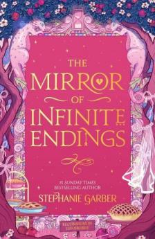Stephanie Garber - The Mirror of Infinite Endings (Once Upon a Broken Heart Series, Book 3.5)