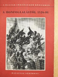 A honfoglalástól 1526-ig [antikvár]