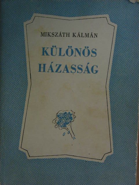 Mikszáth Kálmán - Különös házasság [antikvár]