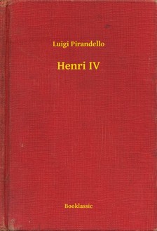 Luigi Pirandello - Henri IV [eKönyv: epub, mobi]