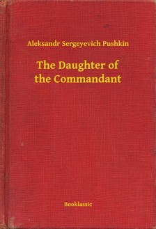 Pushkin Aleksandr Sergeyevich - The Daughter of the Commandant [eKönyv: epub, mobi]