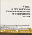 Sebestyén Péter - A textil- és textilruházati ipar rekonstrukciós programja és eddigi eredményei (1971-1972) [antikvár]