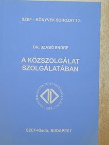 Dr. Szabó Endre - A közszolgálat szolgálatában [antikvár]