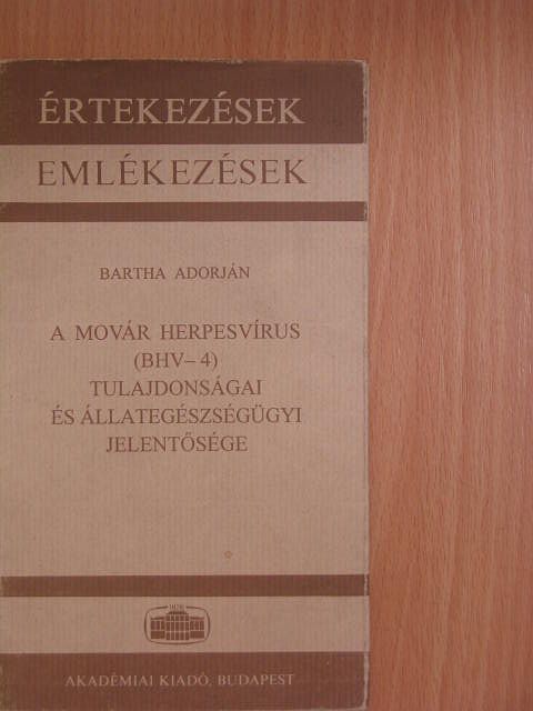 Bartha Adorján - A movár herpesvírus (BHV-4) tulajdonságai és állategészségügyi jelentősége [antikvár]