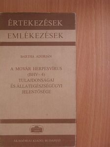 Bartha Adorján - A movár herpesvírus (BHV-4) tulajdonságai és állategészségügyi jelentősége [antikvár]
