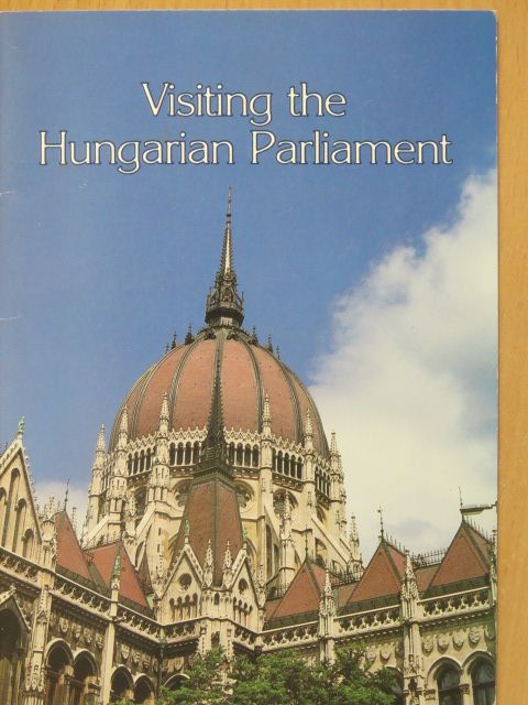 Dr. László Csorba - Visiting the Hungarian Parliament [antikvár]