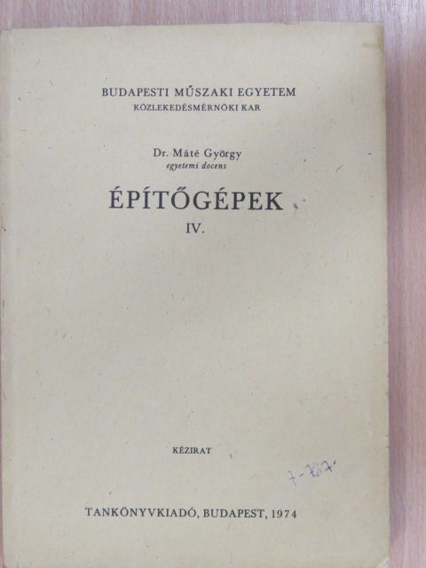 Dr. Máté György - Építőgépek IV. [antikvár]