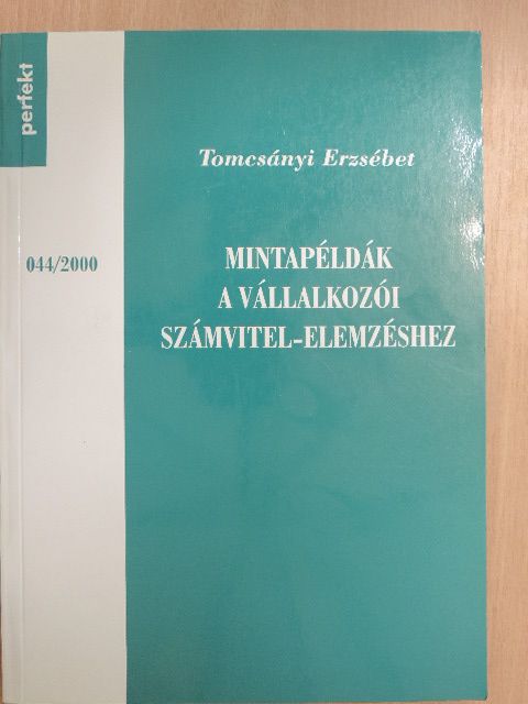 Tomcsányi Erzsébet - Mintapéldák a vállalkozói számvitel-elemzéshez [antikvár]
