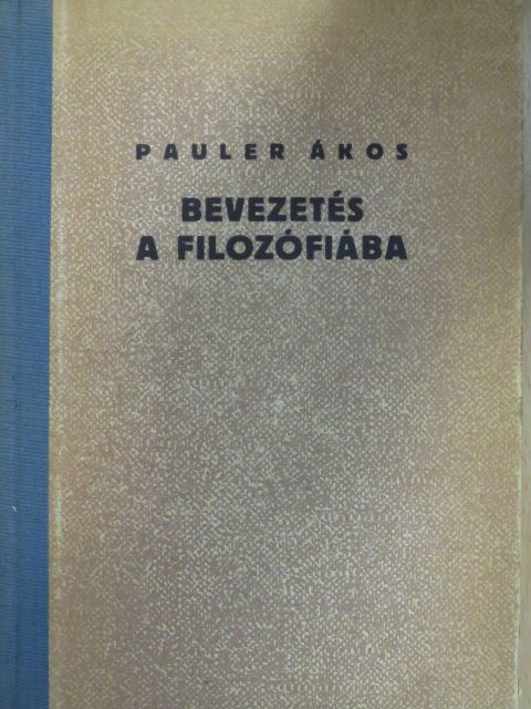 Pauler Ákos - Bevezetés a filozófiába [antikvár]